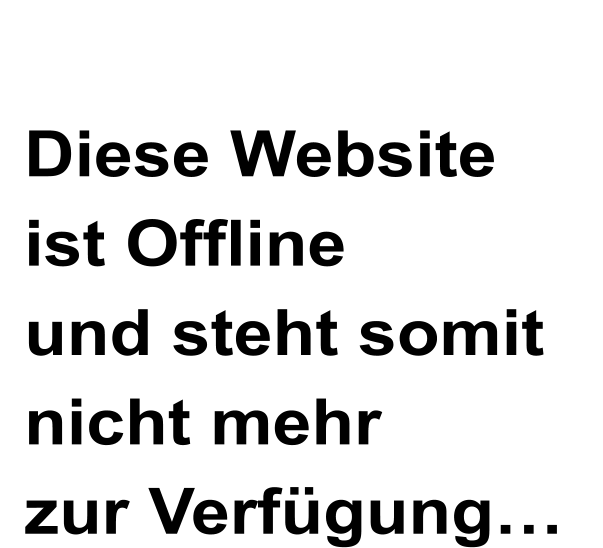 Diese Website    ist Offline    und steht somit    nicht mehr    zur Verfügung…